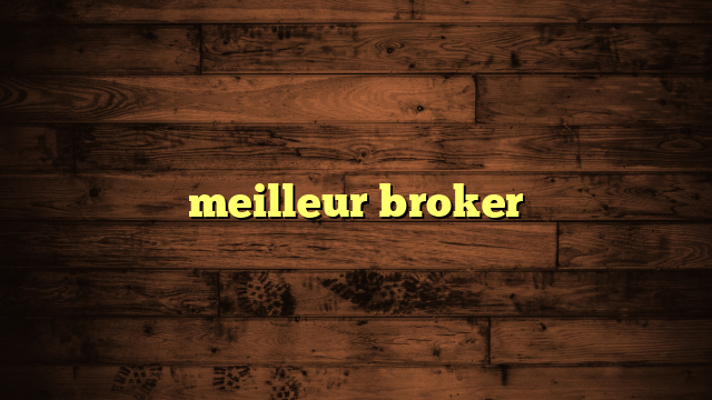 meilleur broker